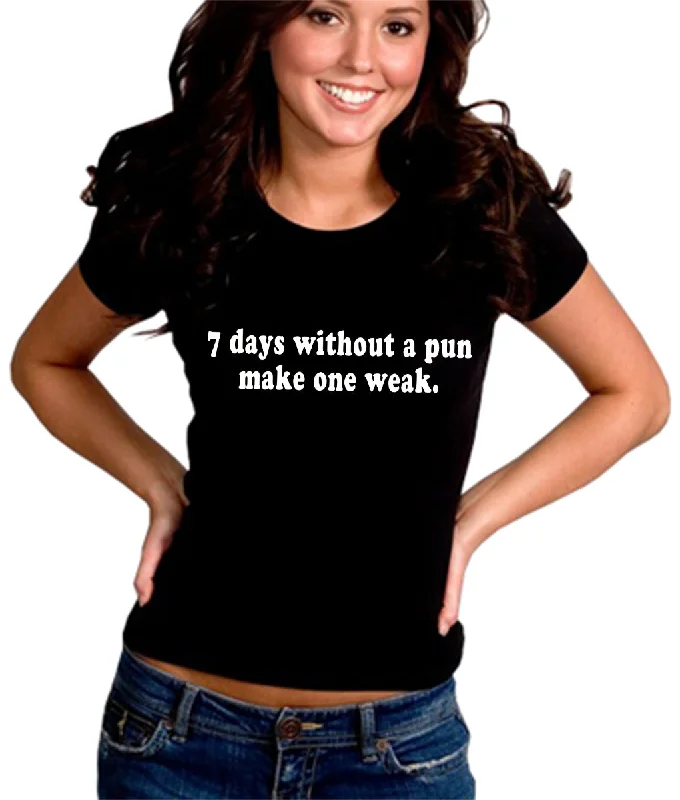 7 Days Without A Pun Make One Weak Girl's T-Shirt Fitted T-Shirt Seamless Stretchy