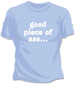 Good Piece Of Ass Girls T-Shirt Modern Contemporary Chic