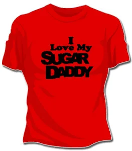 Love My Sugar Daddy Girls T-Shirt Fashionable Trendy Casual