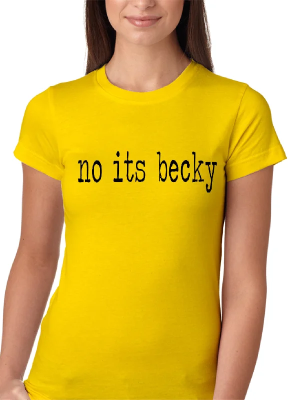 No Its Becky, Girls T-shirt Anti-Shrink Durable Soft