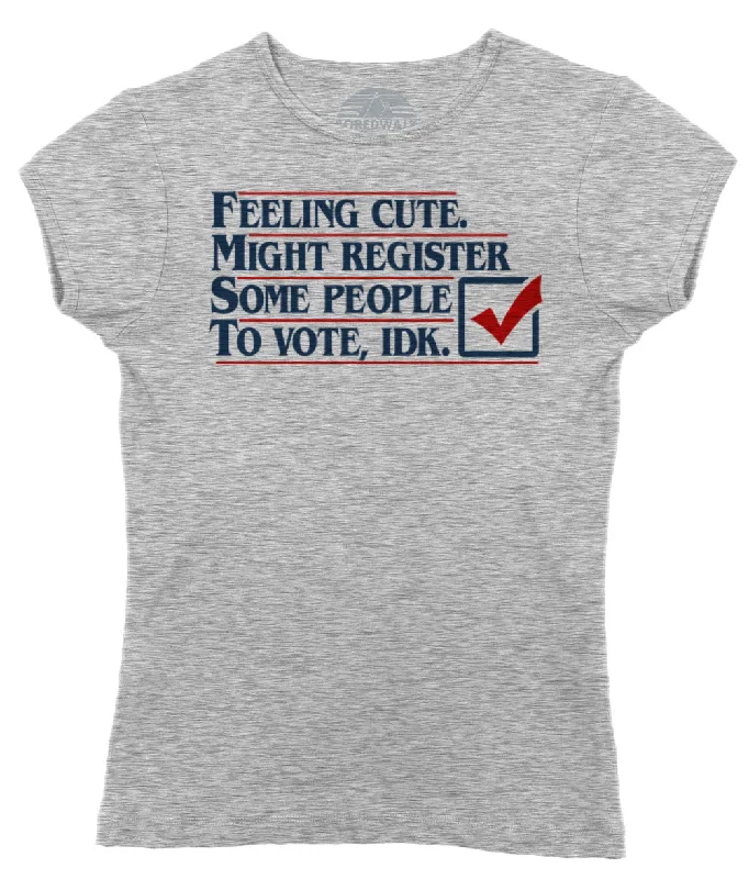 Women's Feeling Cute Might Register Some People to Vote T-Shirt Graphic T-Shirt Round Neck Polyester