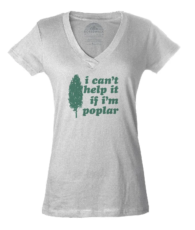 Women's I Can't Help It If I'm Poplar Vneck T-Shirt - Funny Tree Pun Shirt Boxy Fit Fitted Loose