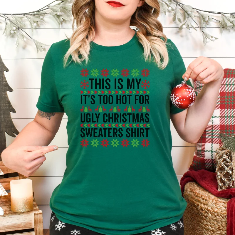 Ugly Christmas Sweater Funny Christmas Tee Too Hot For Ugly Sweaters Satin Blend Silk Blend Wool Blend